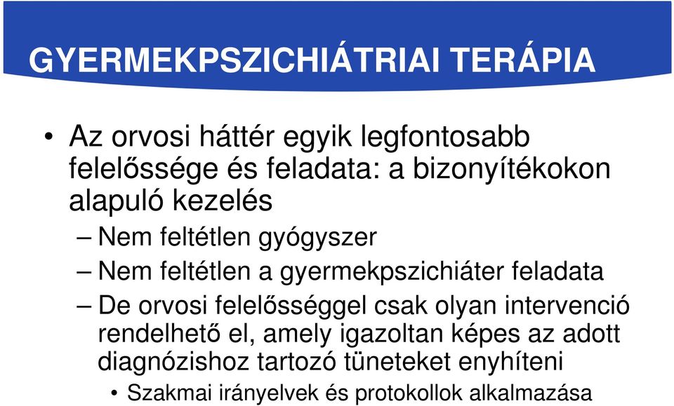 feladata De orvosi felelősséggel csak olyan intervenció rendelhető el, amely igazoltan képes