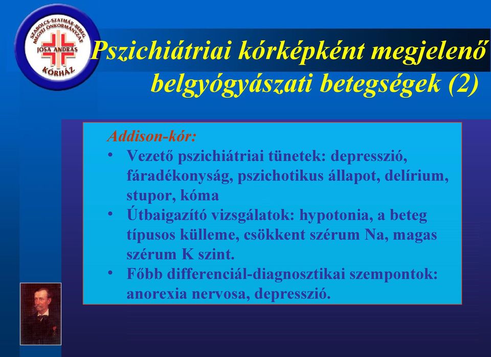 stupor, kóma Útbaigazító vizsgálatok: hypotonia, a beteg típusos