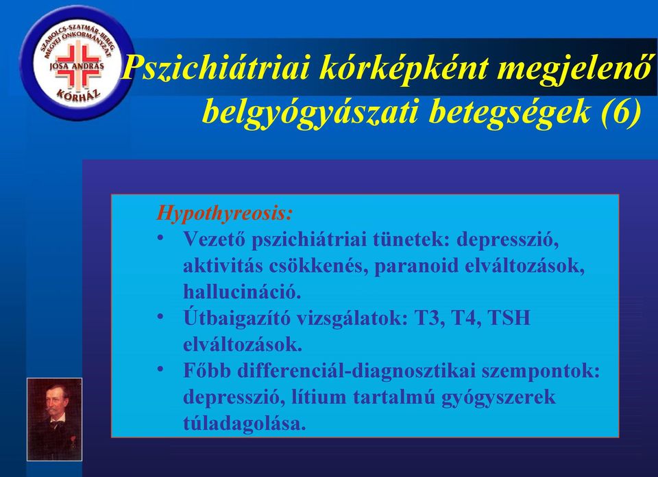 paranoid elváltozások, hallucináció.