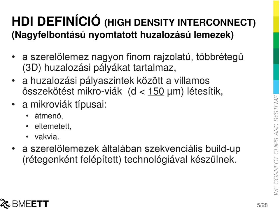 a villamos összekötést mikro-viák (d < 150 µm) létesítik, a mikroviák típusai: átmenő, eltemetett,