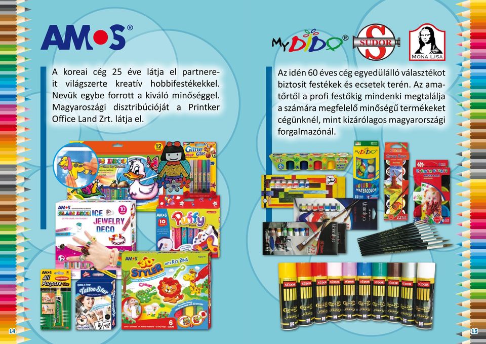látja el. 14 Az idén 60 éves cég egyedülálló választékot biztosít festékek és ecsetek terén.