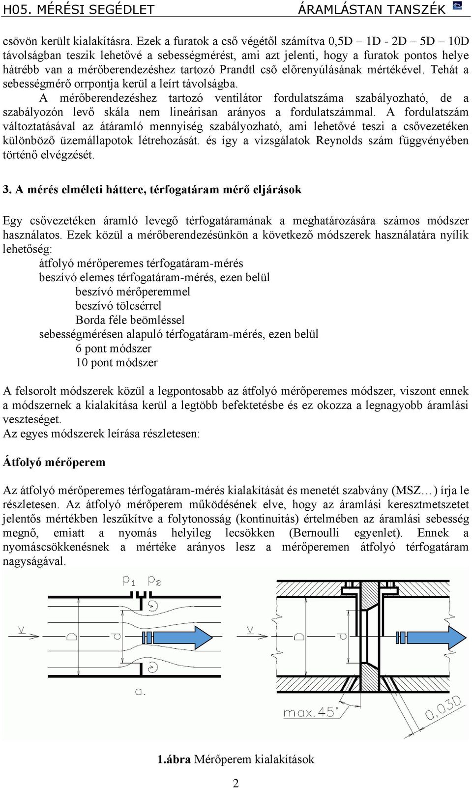 előrenyúlásának mértékével. Tehát a sebességmérő orrpontja kerül a leírt távolságba.