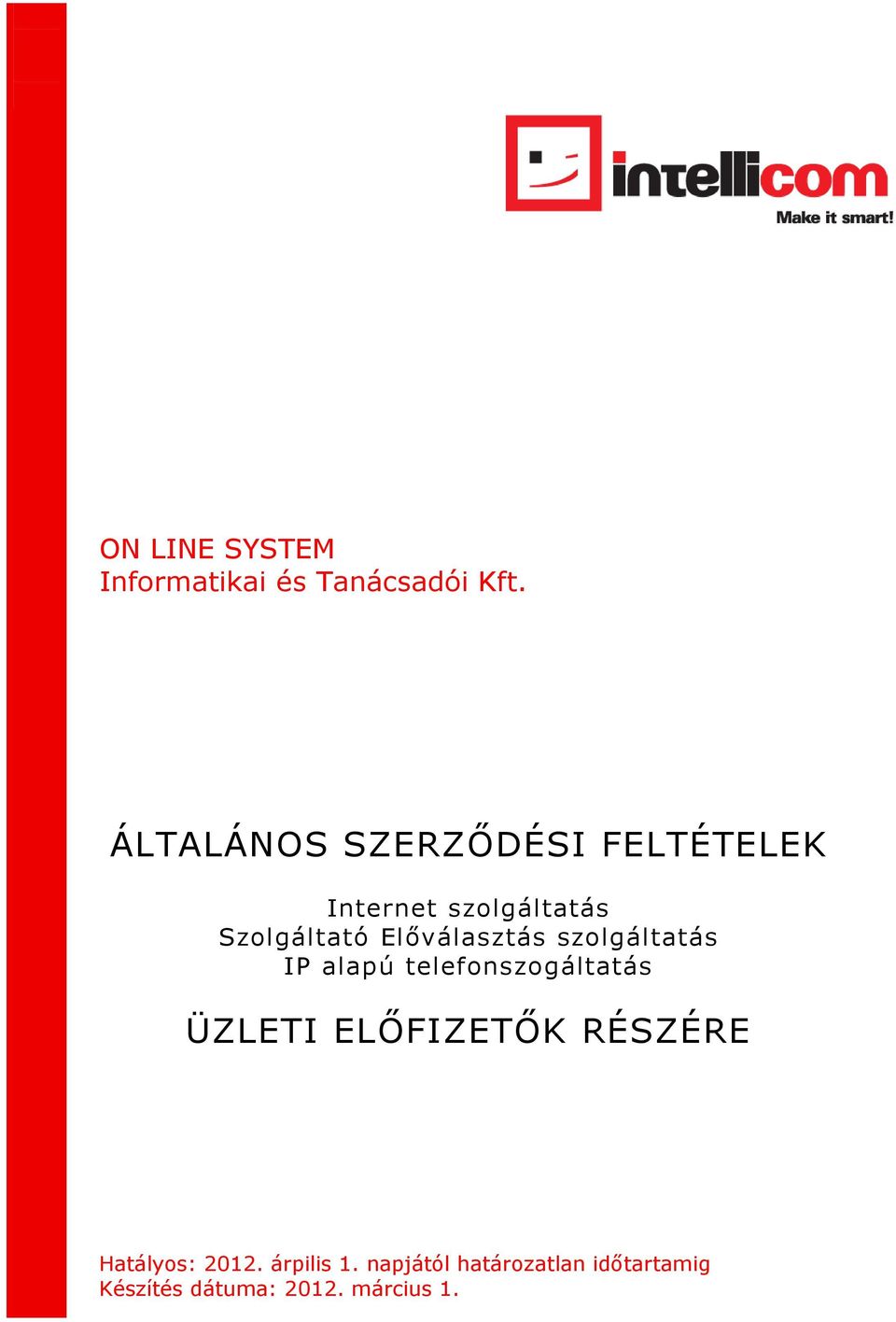 Előválasztás szolgáltatás IP alapú telefonszogáltatás ÜZLETI ELŐFIZETŐK
