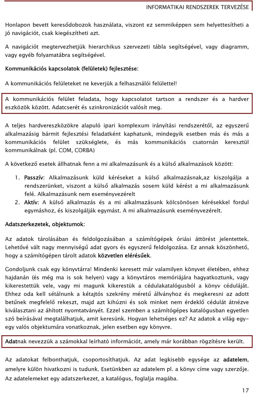 Kommunikációs kapcsolatok (felületek) fejlesztése: A kommunikációs felületeket ne keverjük a felhasználói felülettel!