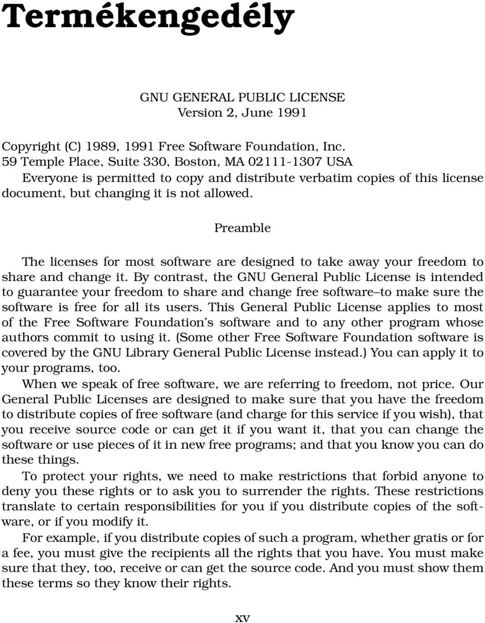 Preamble The licenses for most software are designed to take away your freedom to share and change it.