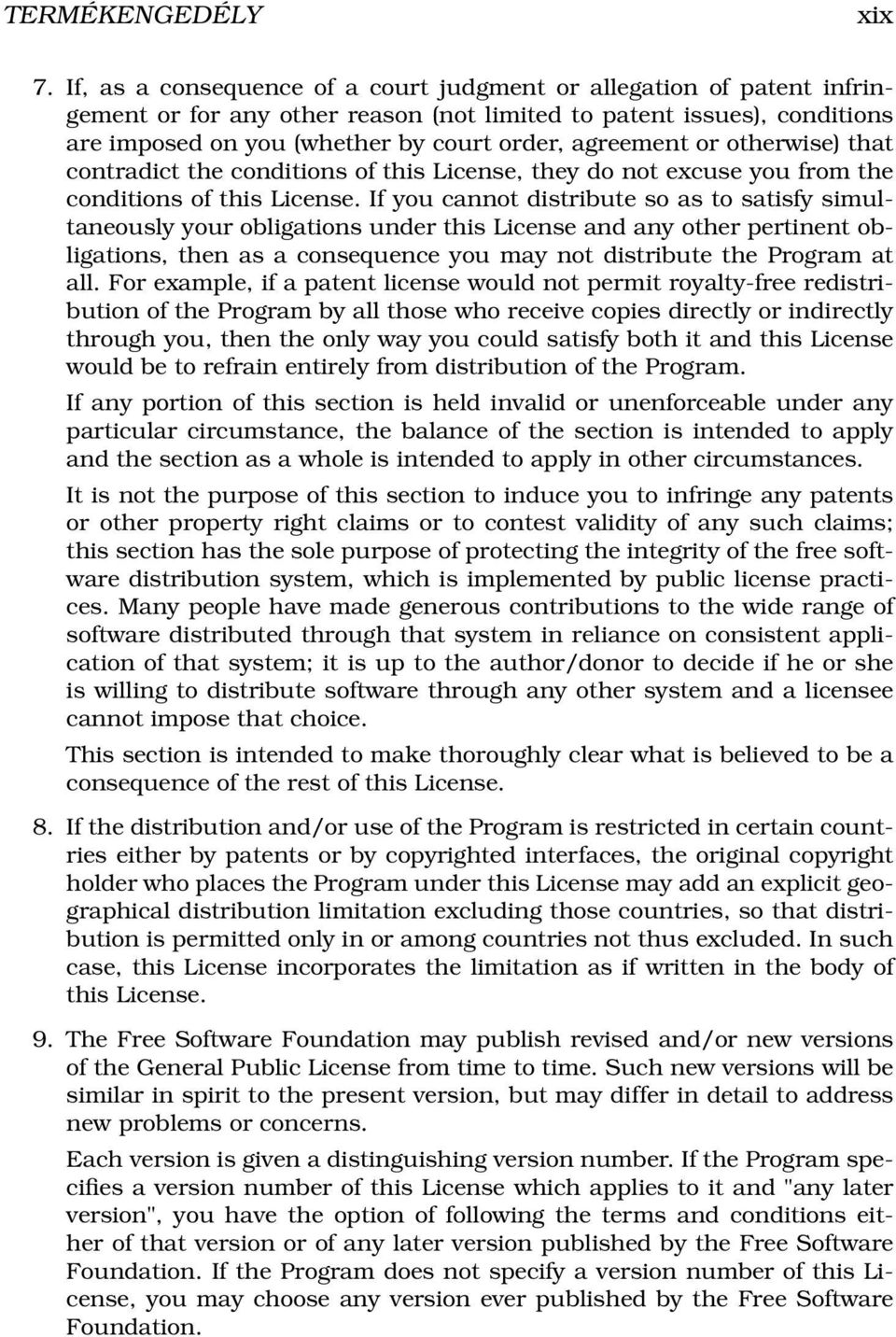 or otherwise) that contradict the conditions of this License, they do not excuse you from the conditions of this License.