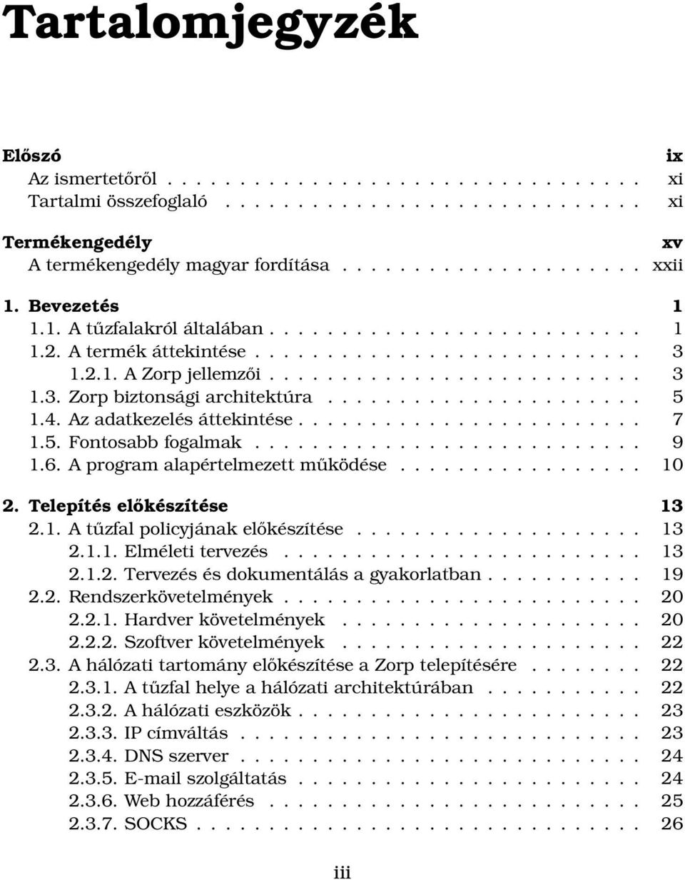 ..................... 5 1.4. Az adatkezelés áttekintése........................ 7 1.5. Fontosabb fogalmak........................... 9 1.6. A program alapértelmezett működése................. 10 2.