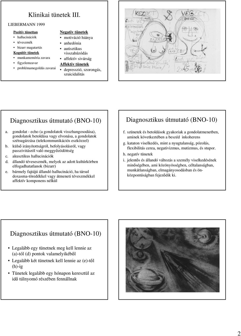 autisztikus visszahúzódás affektív sivárság Affektiv tünetek depresszió, szorongás, szuicidalitás a.