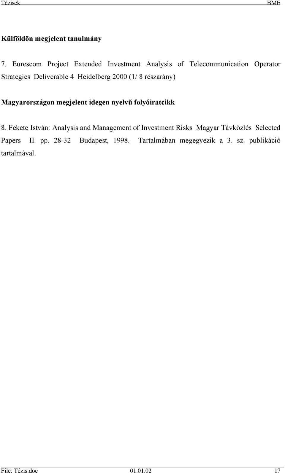Heidelberg 2000 (1/ 8 részarány) Magyarországon megjelent idegen nyelvű folyóiratcikk 8.