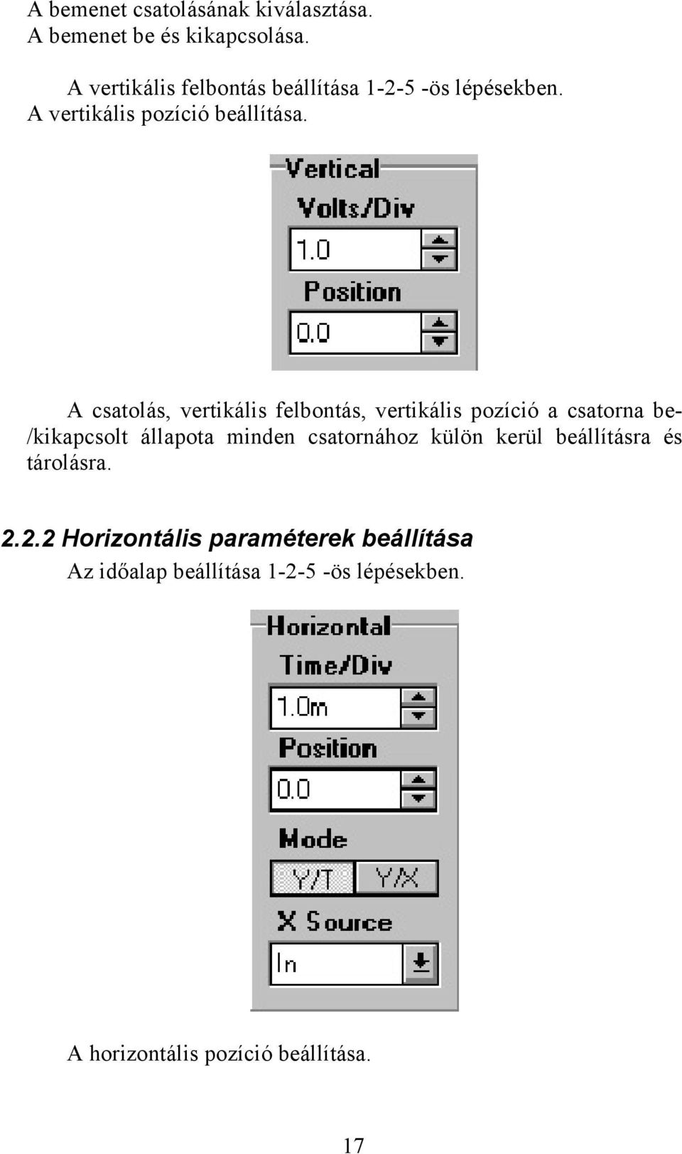 A csatolás, vertikális felbontás, vertikális pozíció a csatorna be- /kikapcsolt állapota minden