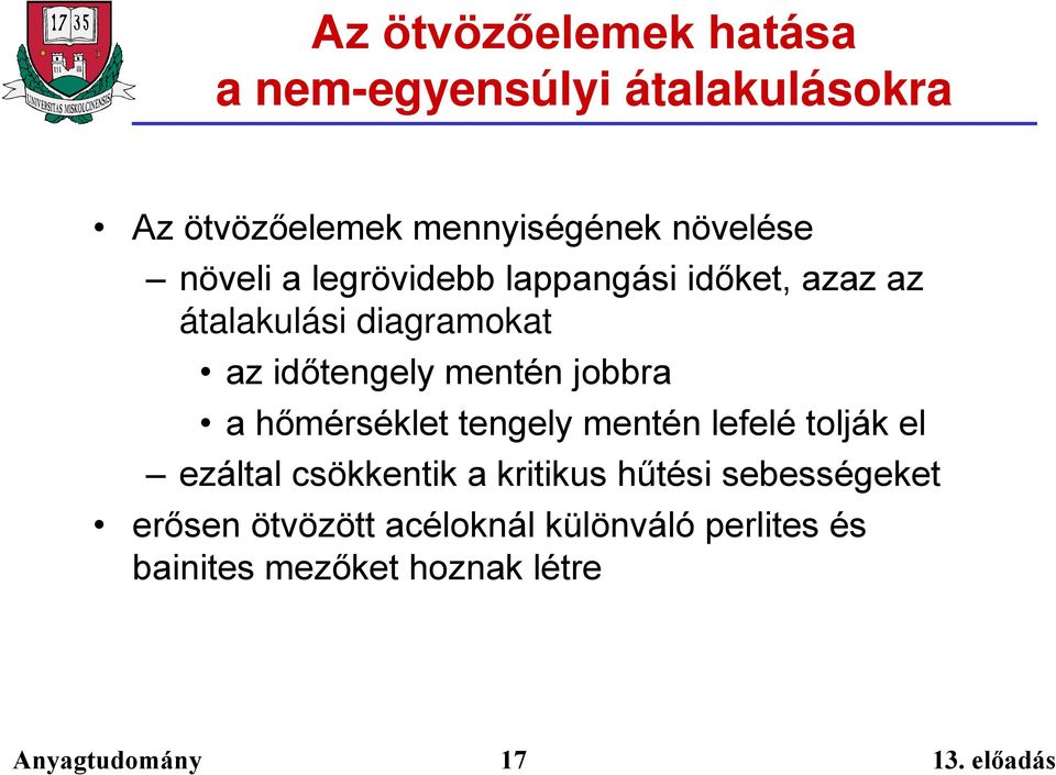 időtengely mentén jobbra a hőmérséklet tengely mentén lefelé tolják el ezáltal csökkentik a