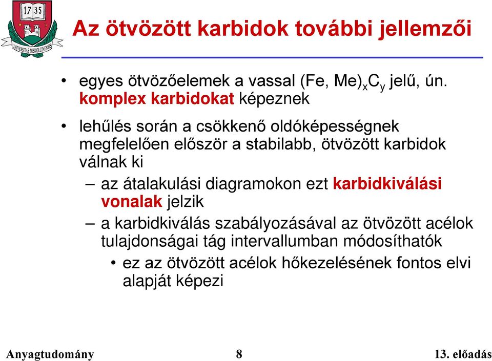 karbidok válnak ki az átalakulási diagramokon ezt karbidkiválási vonalak jelzik a karbidkiválás