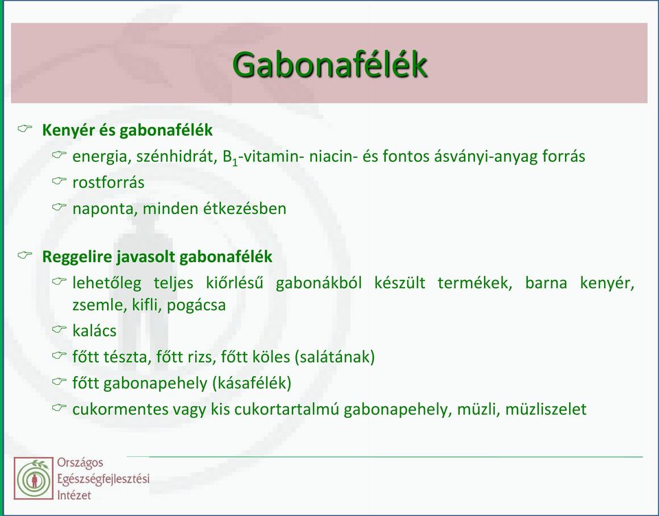 gabonákból készült termékek, barna kenyér, zsemle, kifli, pogácsa kalács főtt tészta, főtt rizs, főtt