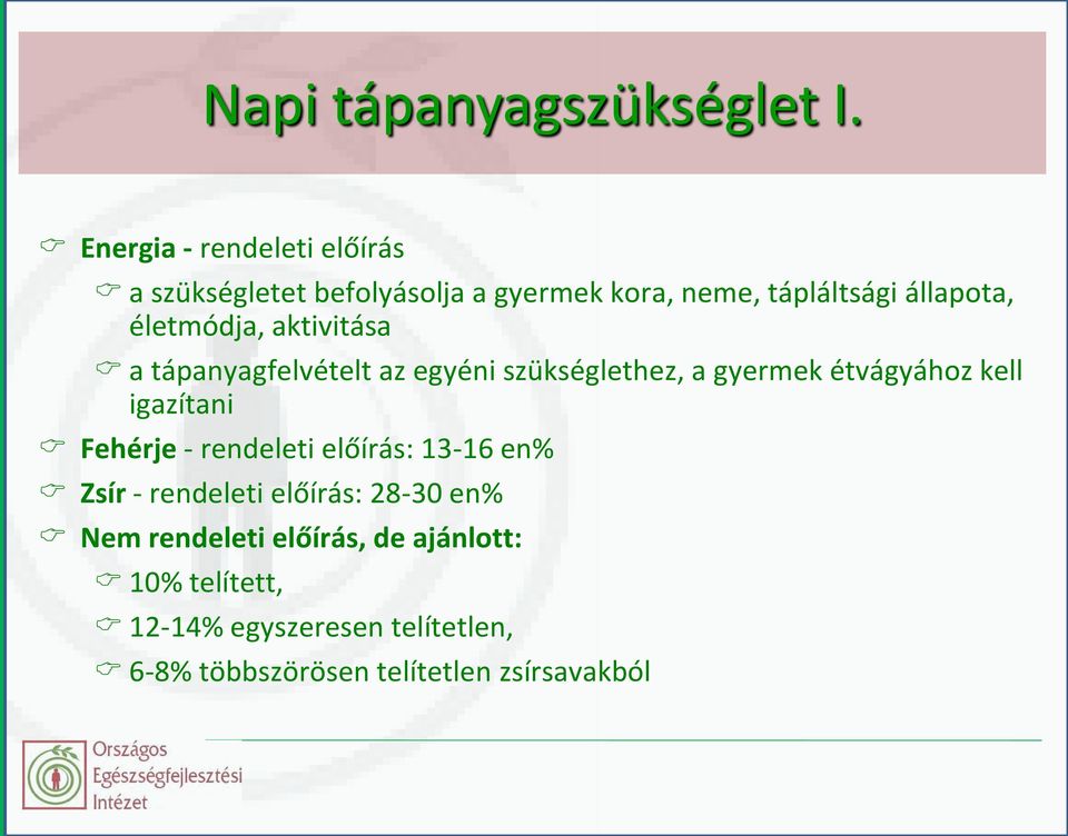 életmódja, aktivitása a tápanyagfelvételt az egyéni szükséglethez, a gyermek étvágyához kell igazítani