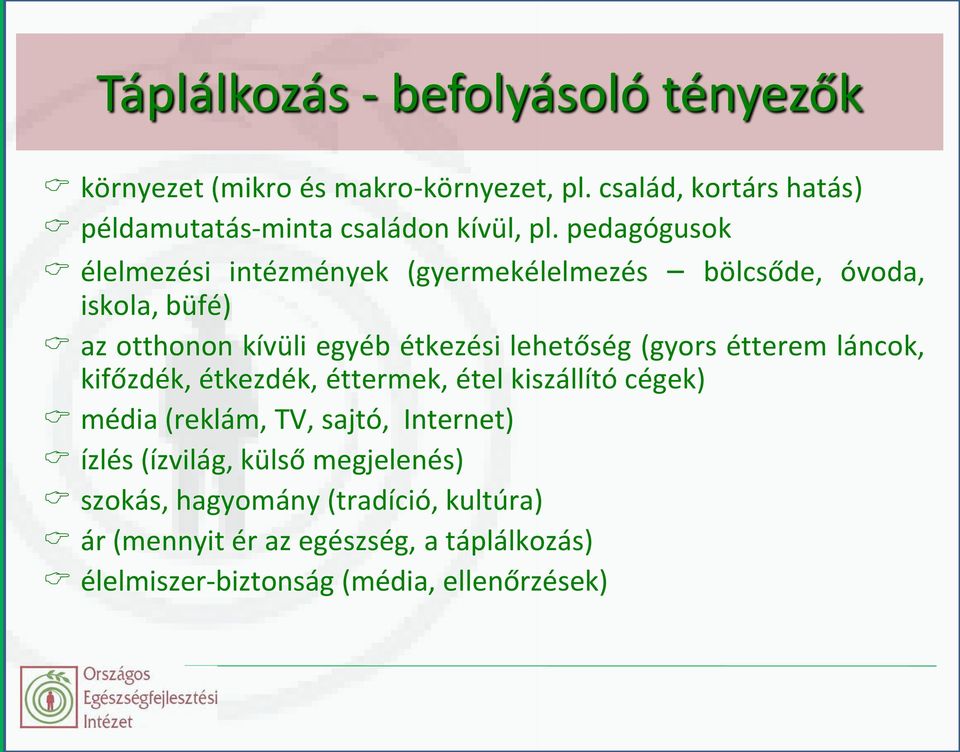 pedagógusok élelmezési intézmények (gyermekélelmezés bölcsőde, óvoda, iskola, büfé) az otthonon kívüli egyéb étkezési lehetőség