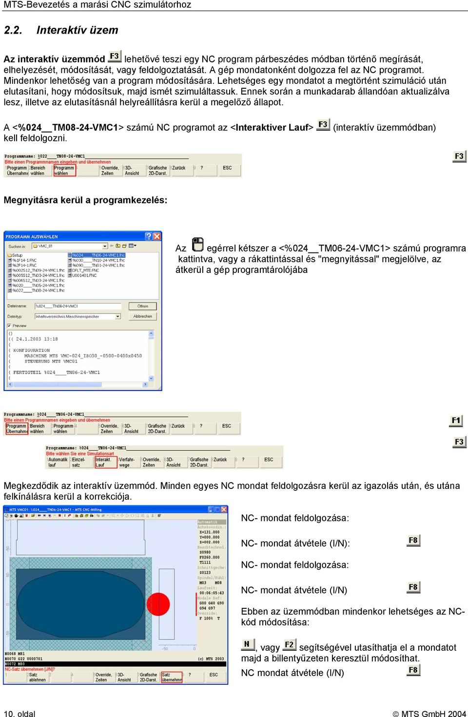 Lehetséges egy mondatot a megtörtént szimuláció után elutasítani, hogy módosítsuk, majd ismét szimuláltassuk.