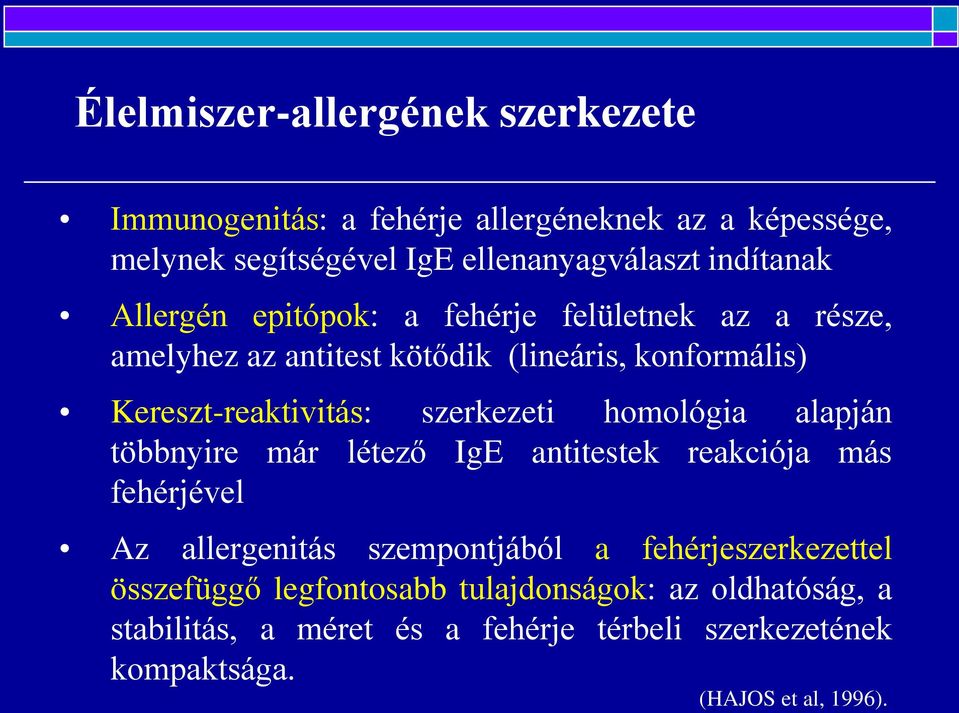 szerkezeti homológia alapján többnyire már létező IgE antitestek reakciója más fehérjével Az allergenitás szempontjából a