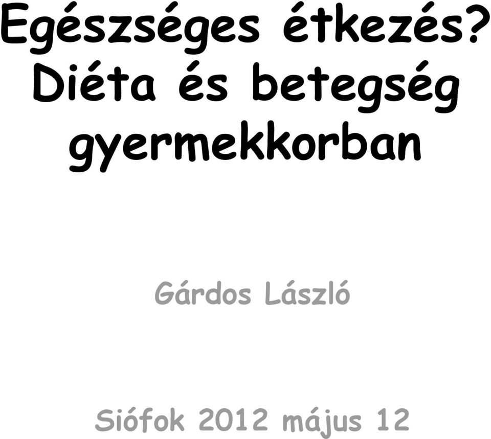 gyermekkorban Gárdos