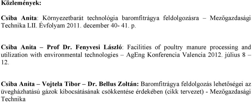 Fenyvesi László: Facilities of poultry manure processing and utilization with environmental technologies AgEng Konferencia