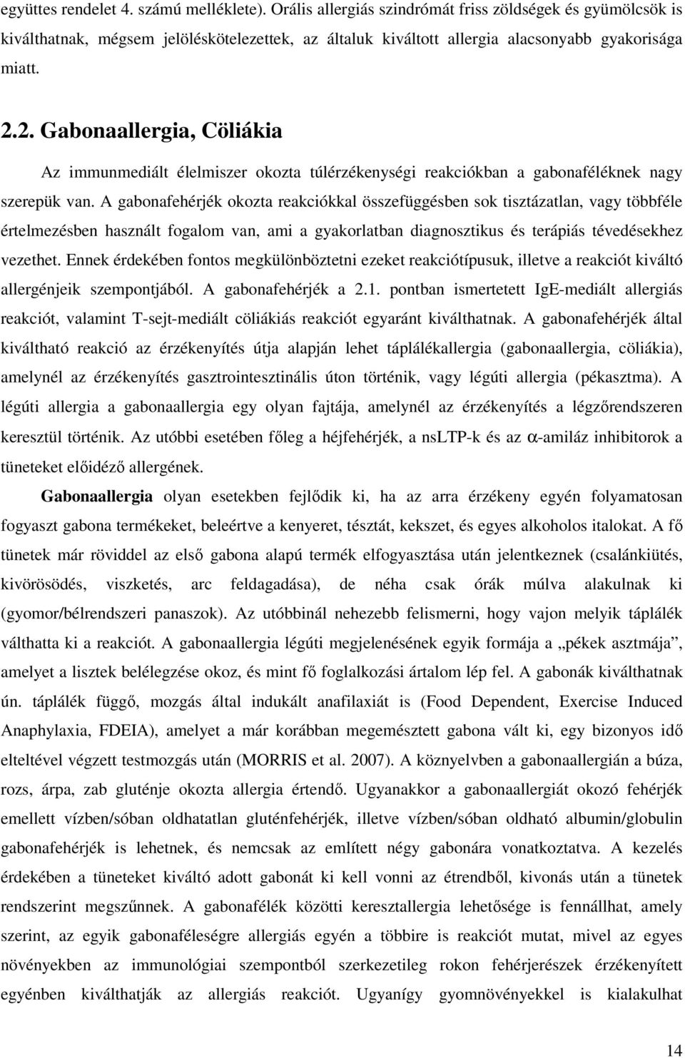 2. Gabonaallergia, Cöliákia Az immunmediált élelmiszer okozta túlérzékenységi reakciókban a gabonaféléknek nagy szerepük van.