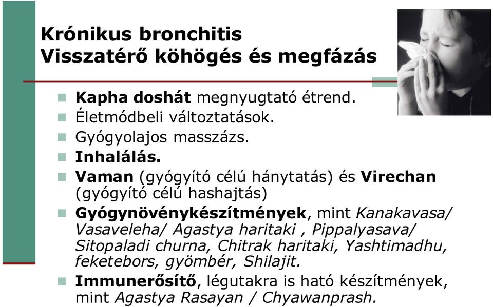 Vaman (gyógyító célú hánytatás) és Virechan (gyógyító célú hashajtás) Gyógynövénykészítmények, mint Kanakavasa/