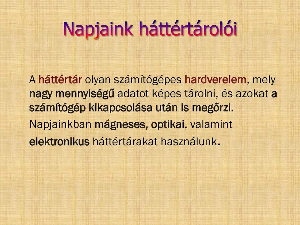 számítógép kikapcsolása után is megőrzi.