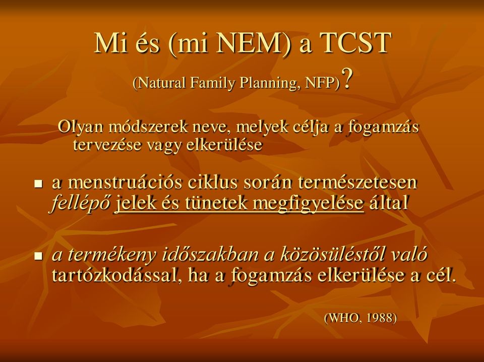 menstruációs ciklus során természetesen fellépő jelek és tünetek megfigyelése