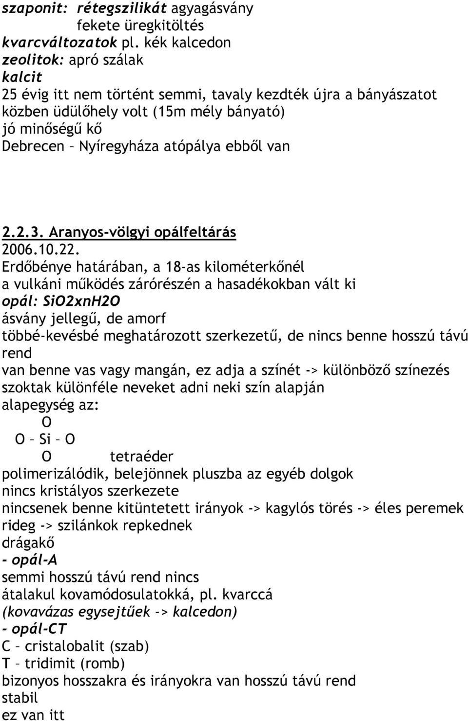 van 2.2.3. Aranyos-völgyi opálfeltárás 2006.10.22.