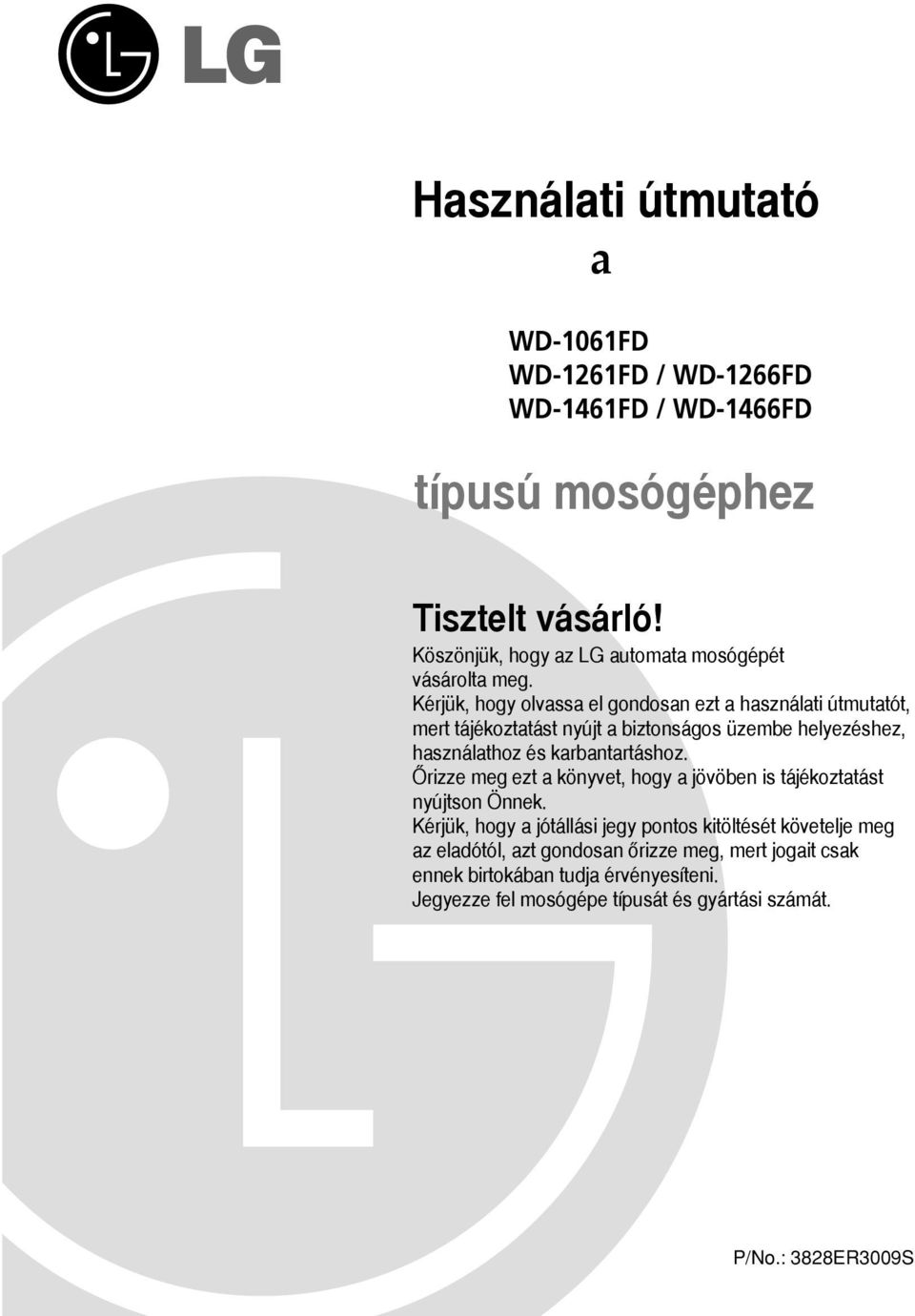 Kérjük, hogy olvassa el gondosan ezt a használati útmutatót, mert tájékoztatást nyújt a biztonságos üzembe helyezéshez, használathoz és karbantartáshoz.