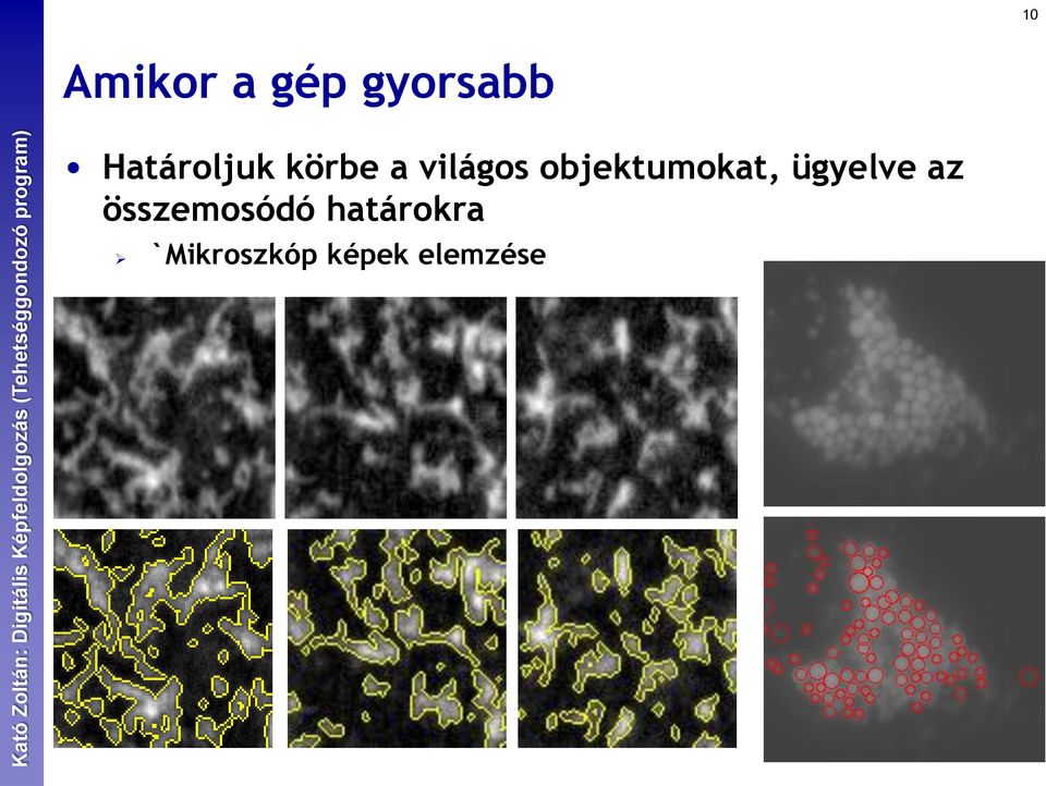 objektumokat, ügyelve az