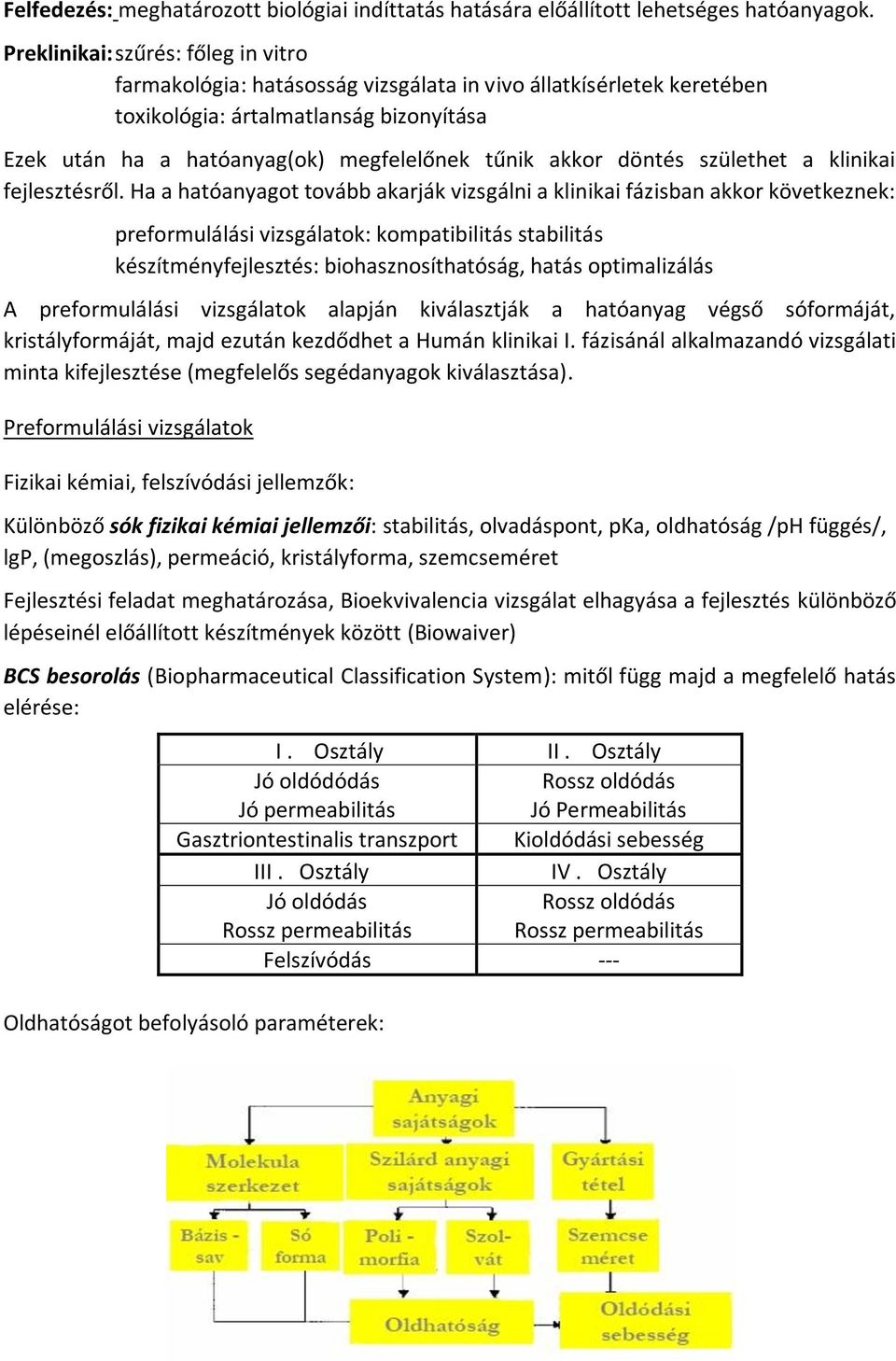 döntés születhet a klinikai fejlesztésről.