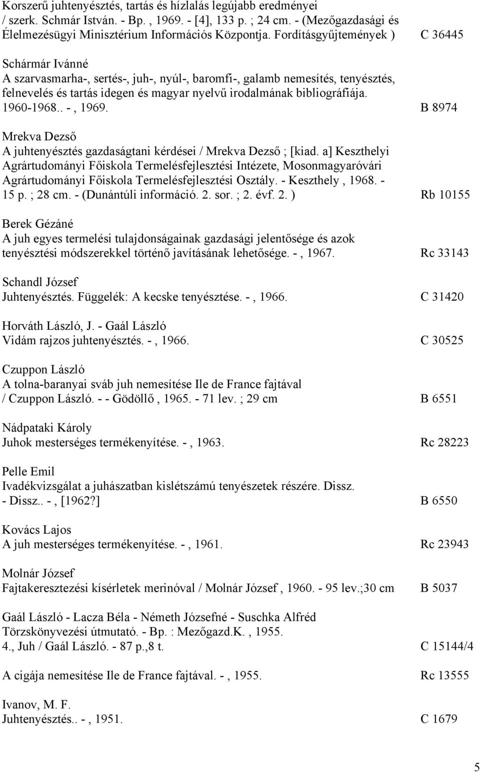 1960-1968.. -, 1969. B 8974 Mrekva Dezső A juhtenyésztés gazdaságtani kérdései / Mrekva Dezső ; [kiad.