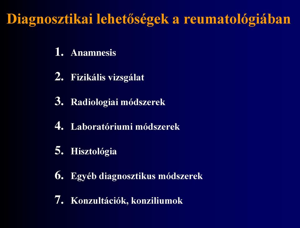 Radiologiai módszerek 4. Laboratóriumi módszerek 5.