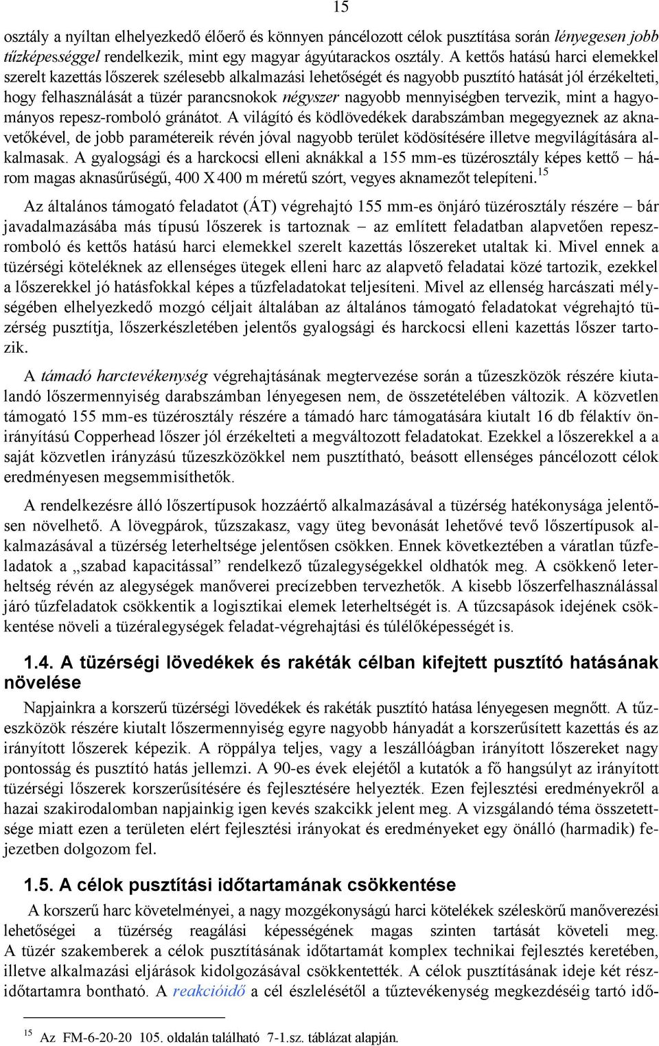 mennyiségben tervezik, mint a hagyományos repesz-romboló gránátot.