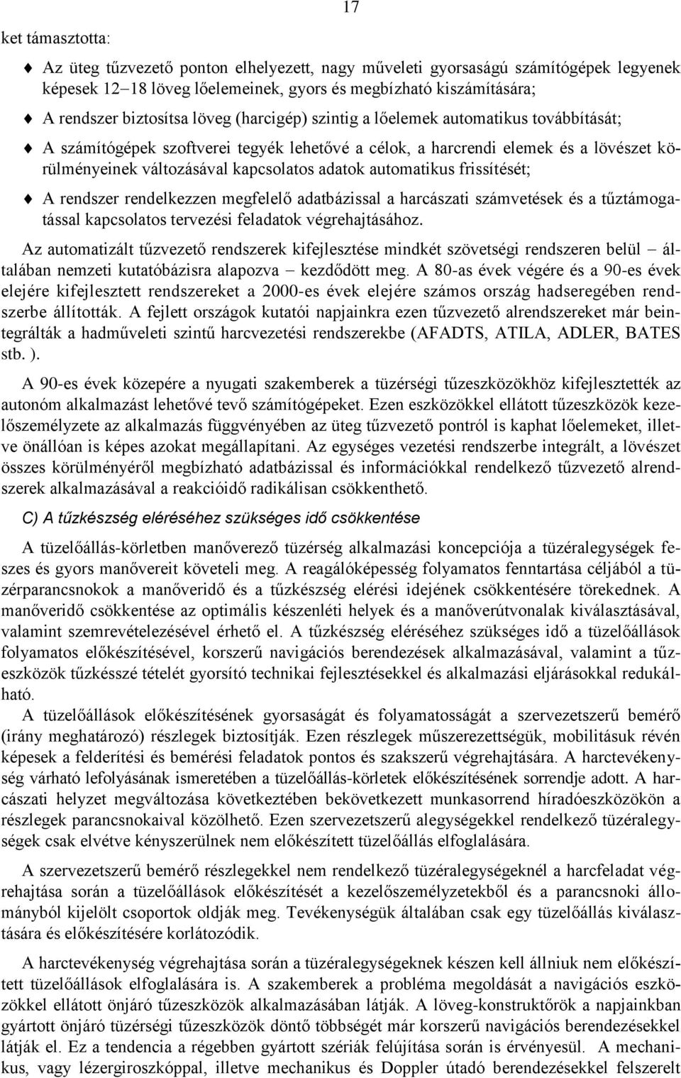 frissítését A rendszer rendelkezzen megfelelő adatbázissal a harcászati számvetések és a tűztámogatással kapcsolatos tervezési feladatok végrehajtásához.
