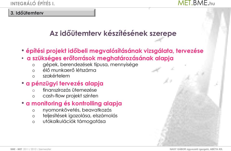 munkaerő létszáma szakértelem a pénzügyi tervezés alapja finanszírzás ütemezése cash-flw prjekt szinten