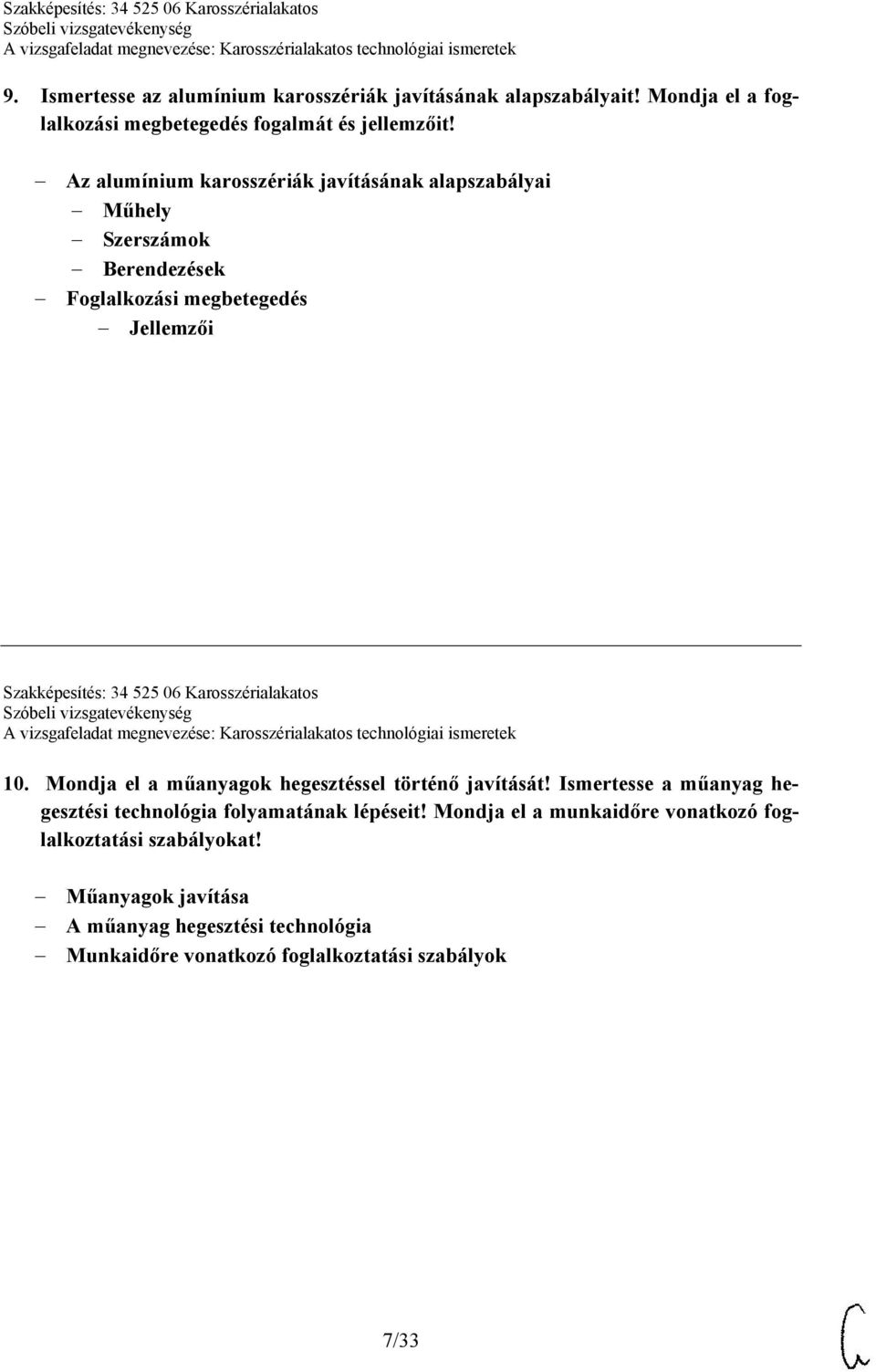 Karosszérialakatos 10. Mondja el a műanyagok hegesztéssel történő javítását! Ismertesse a műanyag hegesztési technológia folyamatának lépéseit!