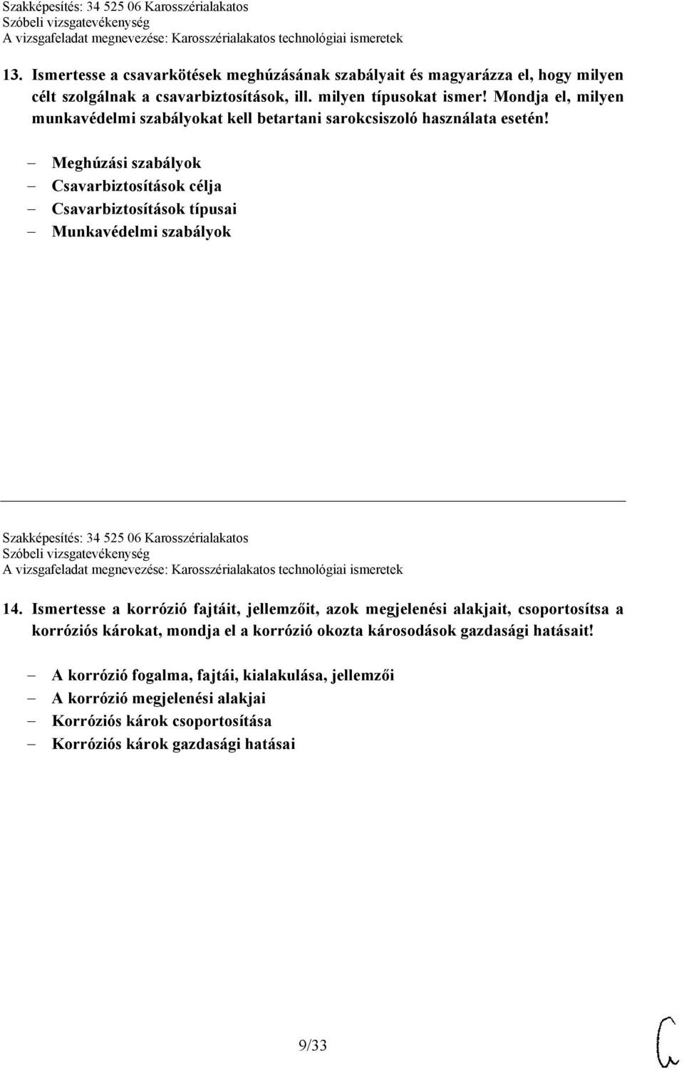 Meghúzási szabályok Csavarbiztosítások célja Csavarbiztosítások típusai Munkavédelmi szabályok Szakképesítés: 34 525 06 Karosszérialakatos 14.