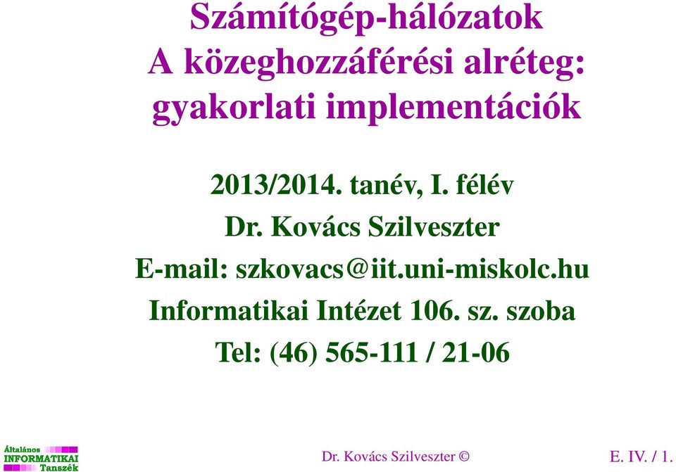 Kovács Szilveszter E-mail: szkovacs@iit.uni-miskolc.