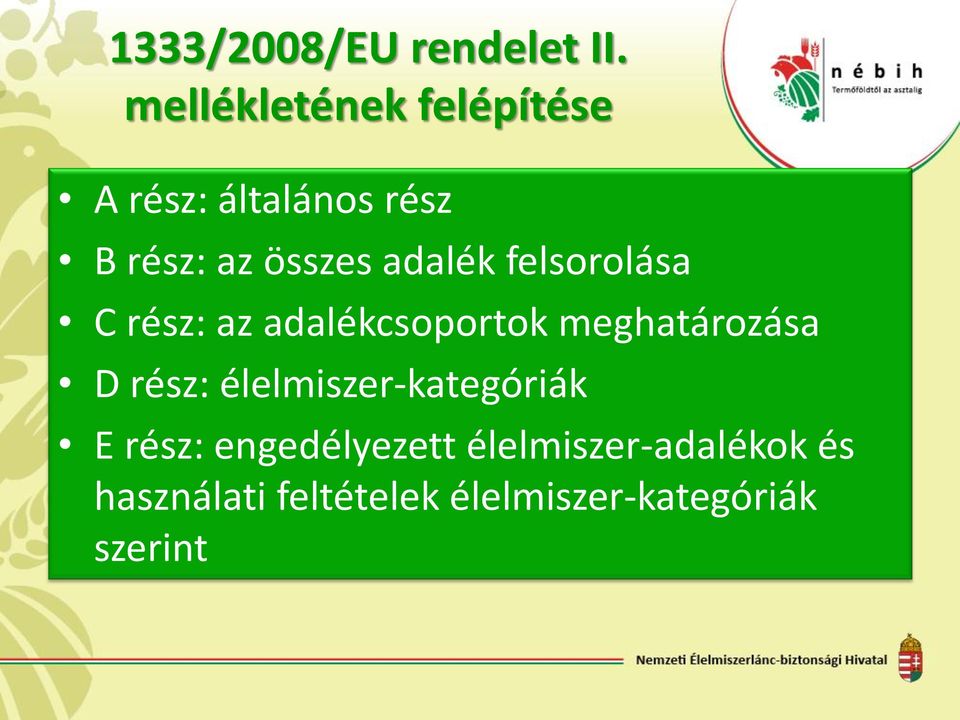 adalék felsorolása C rész: az adalékcsoportok meghatározása D rész: