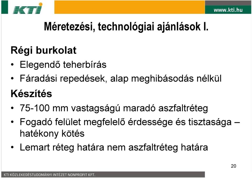 Készítés 75-100 mm vastagságú maradó aszfaltréteg Fogadó felület