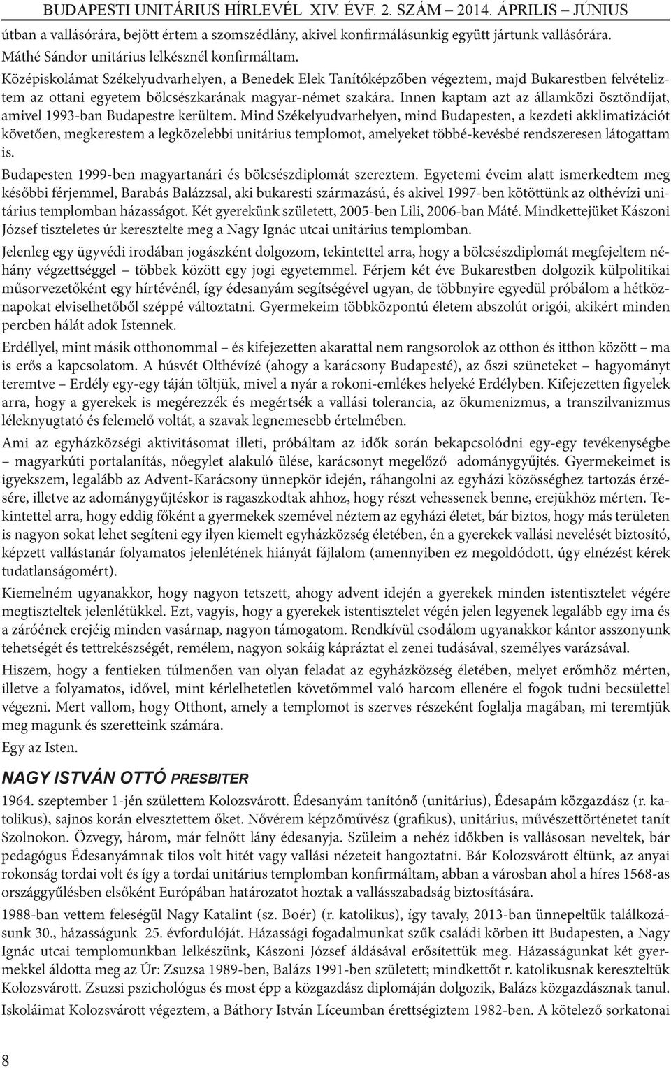 Innen kaptam azt az államközi ösztöndíjat, amivel 1993-ban Budapestre kerültem.
