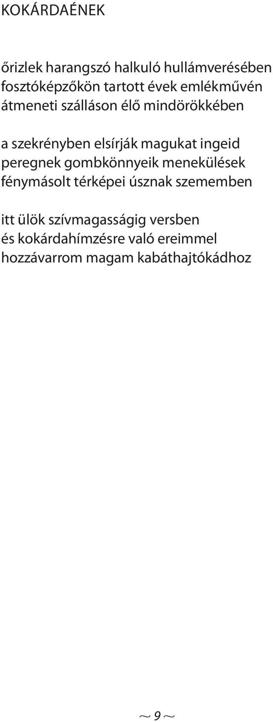 peregnek gombkönnyeik menekülések fénymásolt térképei úsznak szememben itt ülök
