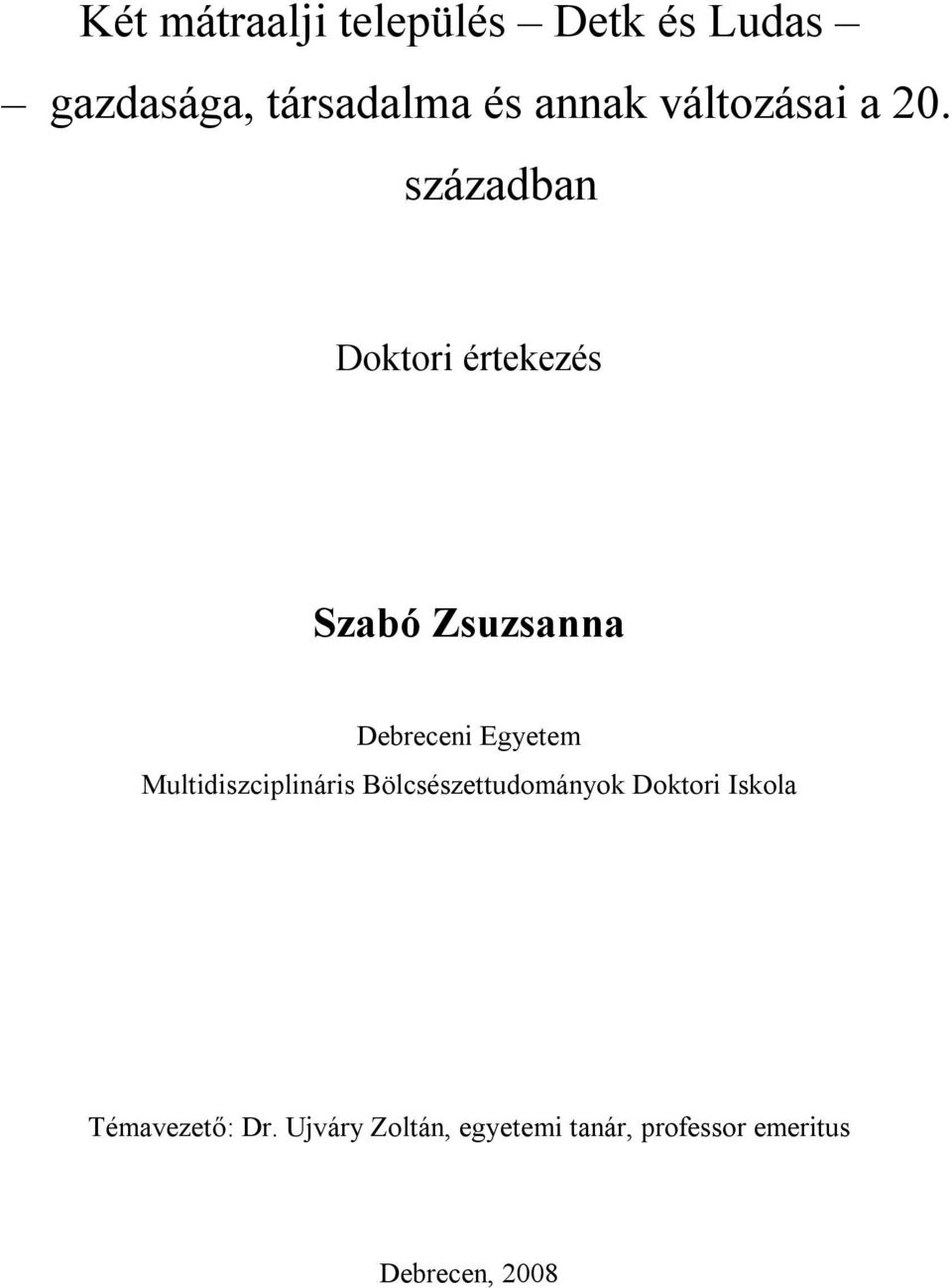 században Doktori értekezés Szabó Zsuzsanna Debreceni Egyetem