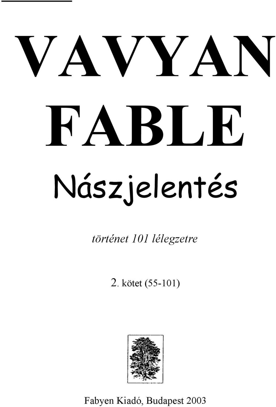 VAVYAN FABLE. Nászjelentés. történet 101 lélegzetre. 2. kötet (55-101) -  PDF Ingyenes letöltés
