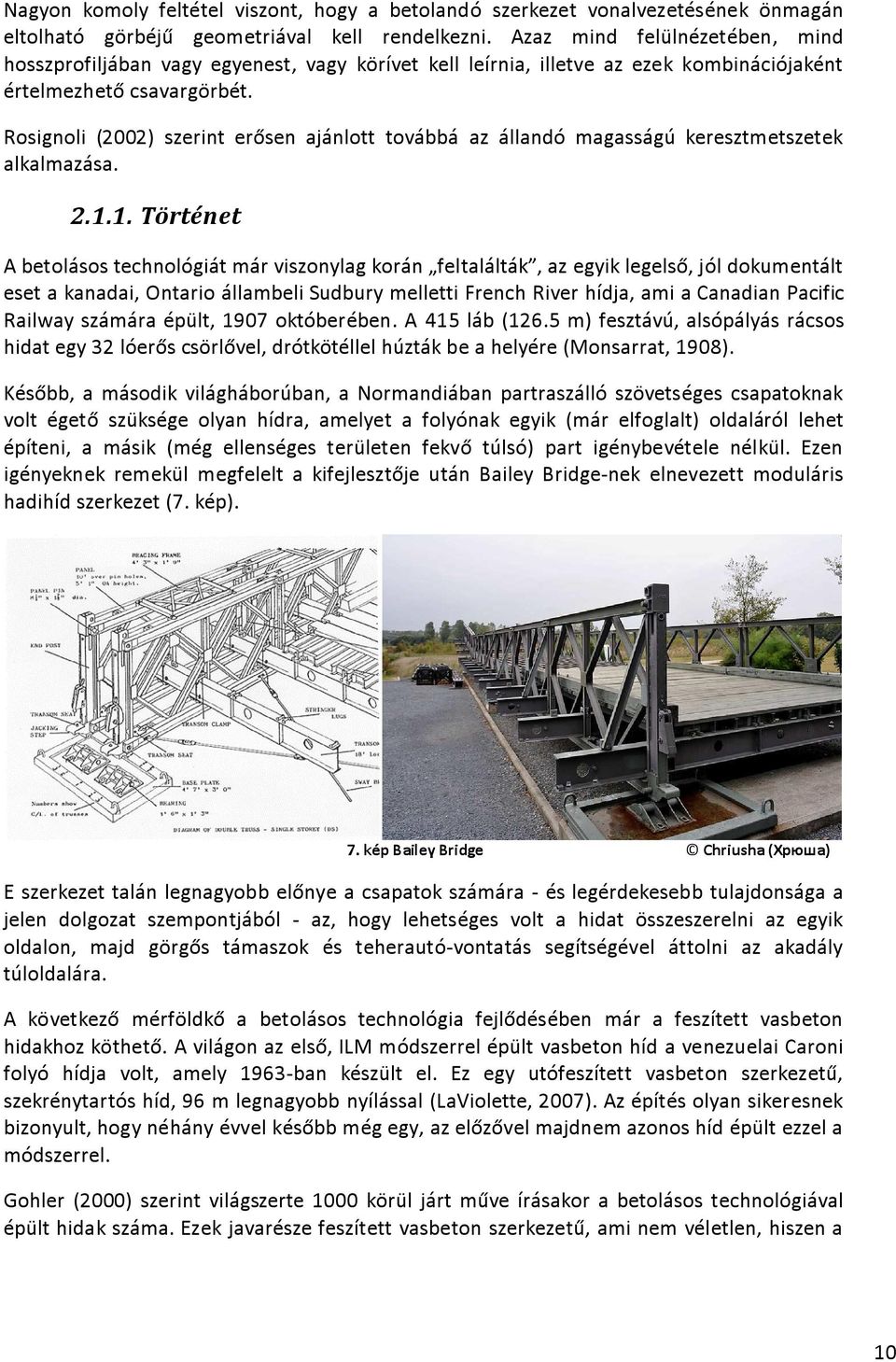 Rosignoli (2002) szerint erősen ajánlott továbbá az állandó magasságú keresztmetszetek alkalmazása. 2.1.