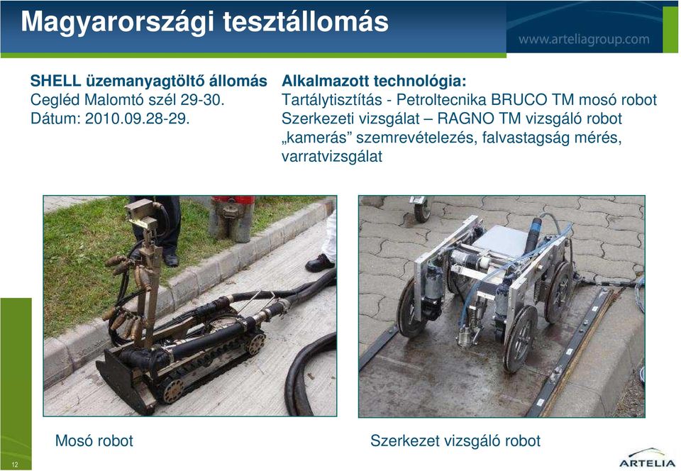 Alkalmazott technológia: Tartálytisztítás - Petroltecnika BRUCO TM mosó robot