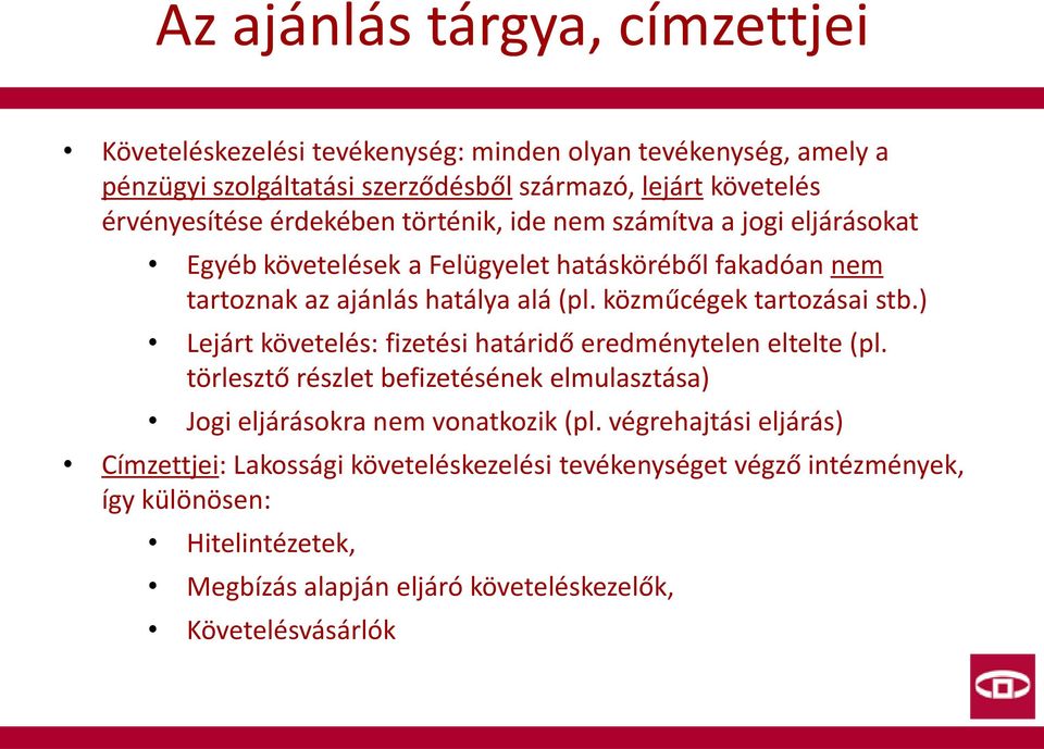 közműcégek tartozásai stb.) Lejárt követelés: fizetési határidő eredménytelen eltelte (pl.