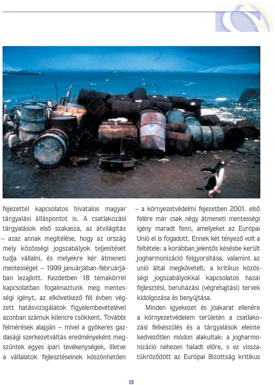 ség et 1999 januárjában-februárjában lezajlott.