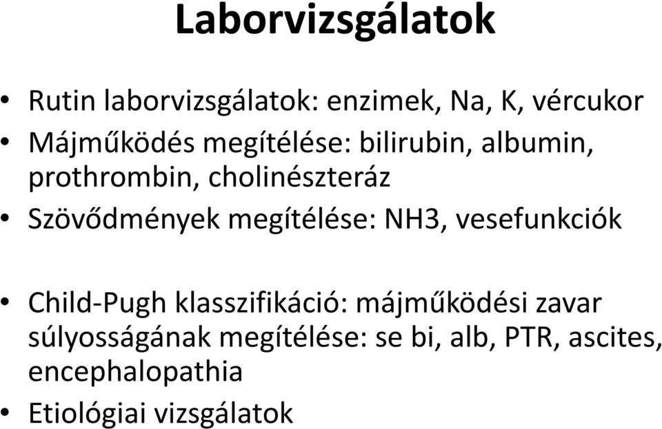 megítélése: NH3, vesefunkciók Child-Pugh klasszifikáció: májműködési zavar